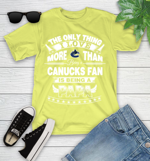 NHL The Only Thing I Love More Than Being A Vancouver Canucks Fan Is Being A Papa Hockey Youth T-Shirt 10