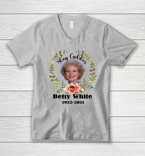 Stay Golden Betty White Stay Golden 1922 2021 V-Neck T-Shirt 2