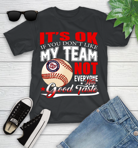 Washington Nationals MLB Baseball You Don't Like My Team Not Everyone Has Good Taste Youth T-Shirt