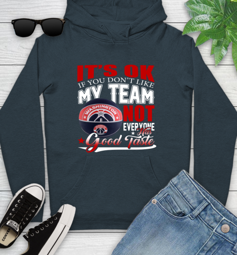NBA It's Ok If You Don't Like My Team Washington Wizards Not Everyone Has Good Taste Basketball Youth Hoodie 10