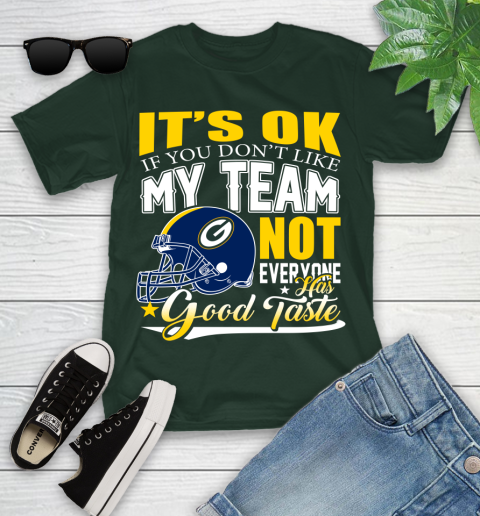 Green Bay Packers NFL Football You Don't Like My Team Not Everyone Has Good Taste Youth T-Shirt 5