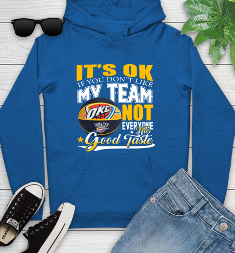 NBA It's Ok If You Don't Like My Team Oklahoma City Thunder Not Everyone Has Good Taste Basketball Youth Hoodie 11