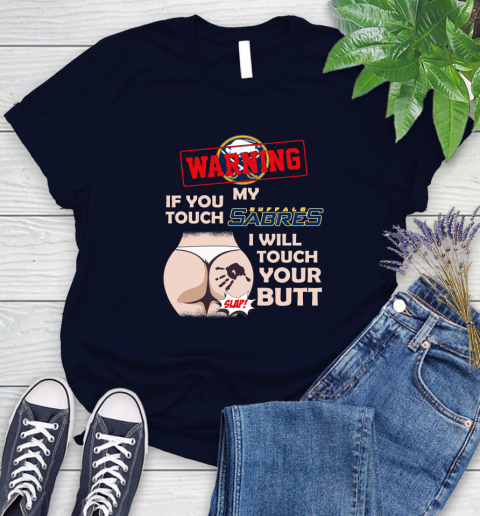 Buffalo Sabres NHL Hockey Warning If You Touch My Team I Will Touch My Butt Women's T-Shirt 2