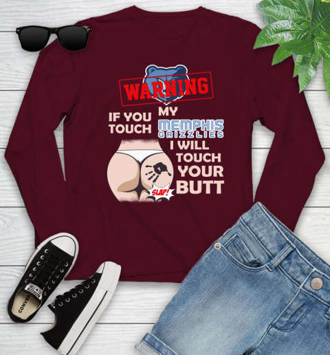 Memphis Grizzlies NBA Basketball Warning If You Touch My Team I Will Touch My Butt Youth Long Sleeve 6