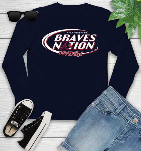 MLB A True Friend Of The Atlanta Braves Dilly Dilly Baseball Sports Youth Long Sleeve 2