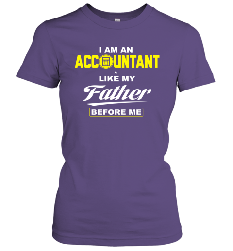 I Am An Accountant Like My Father Before Me Women Tee