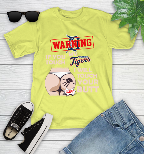 Detroit Tigers MLB Baseball Warning If You Touch My Team I Will Touch My Butt Youth T-Shirt 10