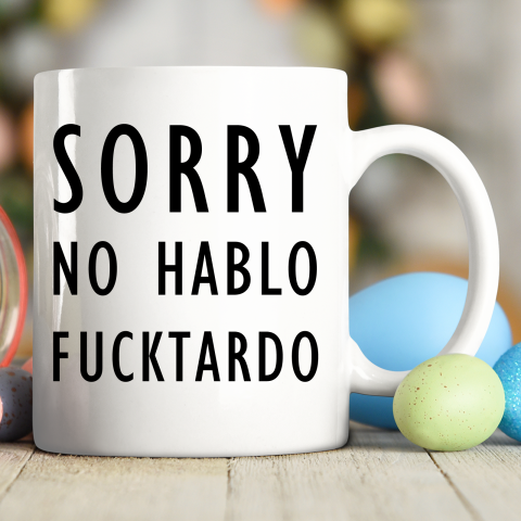 Sorry No Hablo Furtado Ceramic Mug 11oz