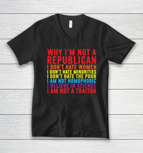 Why I'm Not A Republican I Don't Hate Women V-Neck T-Shirt