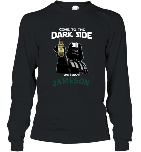 Come to the dark side Jameson Irish Whiskey T shirt hoodie sweater Long Sleeve