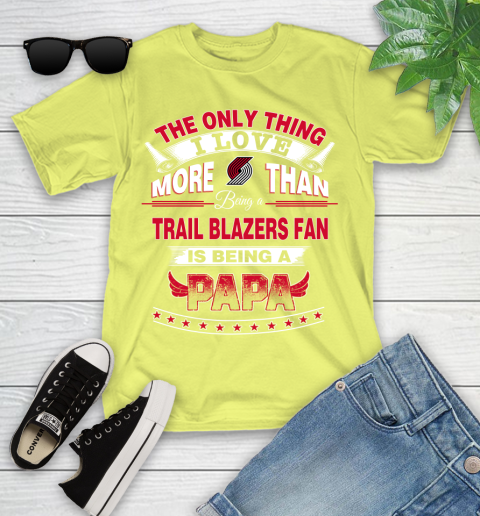 NBA The Only Thing I Love More Than Being A Portland Trail Blazers Fan Is Being A Papa Basketball Youth T-Shirt 10