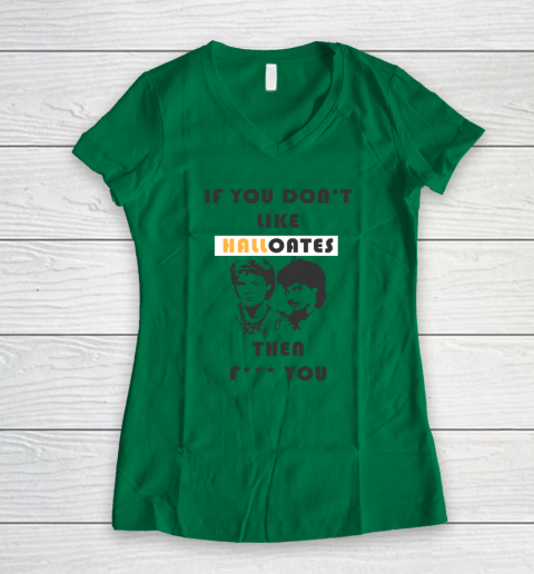 If You Don't Like Hall Oates Then Fuck You Women's V-Neck T-Shirt 3