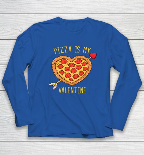 Pizza Is My Valentine Funny Valentines Day Long Sleeve T-Shirt 13
