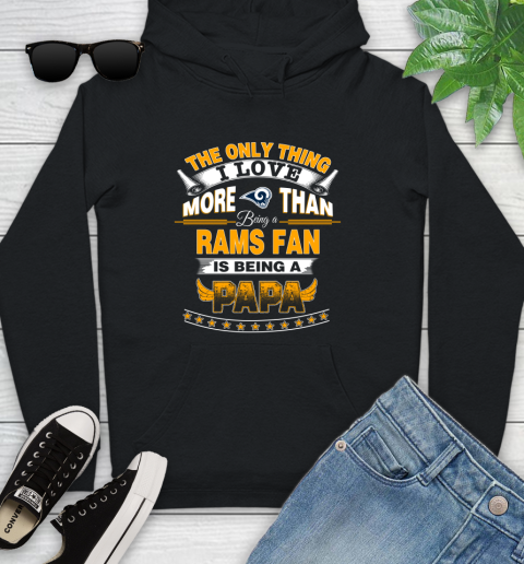 NFL The Only Thing I Love More Than Being A Los Angeles Rams Fan Is Being A Papa Football Youth Hoodie