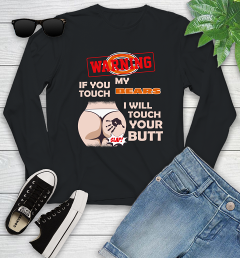 Chicago Bears NFL Football Warning If You Touch My Team I Will Touch My Butt Youth Long Sleeve
