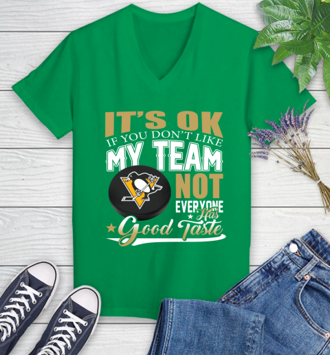 Pittsburgh Penguins NHL Hockey You Don't Like My Team Not Everyone Has Good Taste Women's V-Neck T-Shirt 5