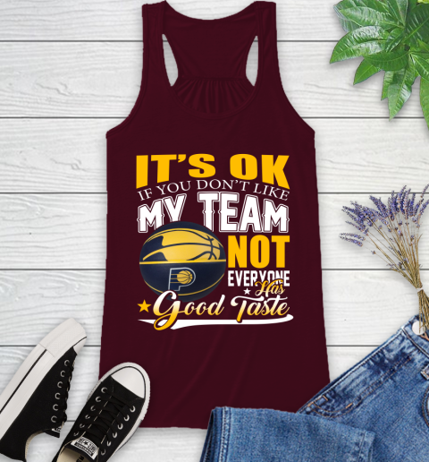 NBA It's Ok If You Don't Like My Team Indiana Pacers Not Everyone Has Good Taste Basketball Racerback Tank 2