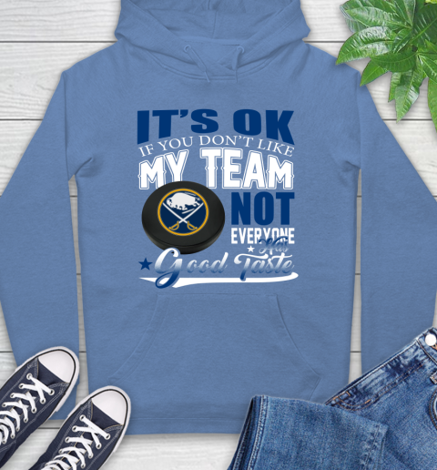 Buffalo Sabres NHL Hockey You Don't Like My Team Not Everyone Has Good Taste Hoodie 11