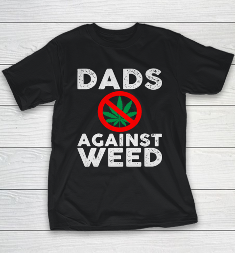Dads Against Weed  Gift For Dad Youth T-Shirt