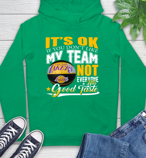 NBA It's Ok If You Don't Like My Team Los Angeles Lakers Not Everyone Has Good Taste Basketball Hoodie 8