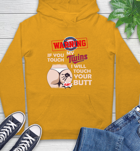 Minnesota Twins MLB Baseball Warning If You Touch My Team I Will Touch My Butt Hoodie 2