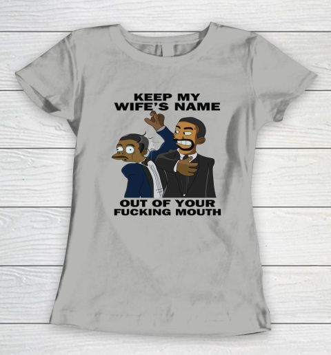 Keep My Wife's Name Out Your Fucking Mouth Will Smith Slaps Chris Rock Women's T-Shirt 7