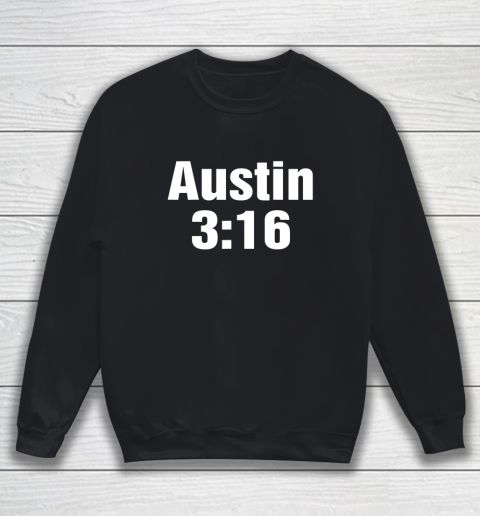 Austin 3 16 Shirt Stone Cold Steve Austin WWE (Print on font and back) Sweatshirt