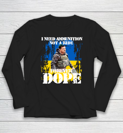 I Need Ammunition Not A Ride T Shirt I Stand With Ukraine Long Sleeve T-Shirt