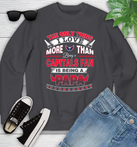 NHL The Only Thing I Love More Than Being A Washington Capitals Fan Is Being A Papa Hockey Youth Sweatshirt 5