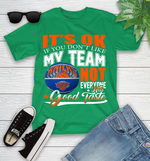 NBA It's Ok If You Don't Like My Team New York Knicks Not Everyone Has Good Taste Basketball Youth T-Shirt 8