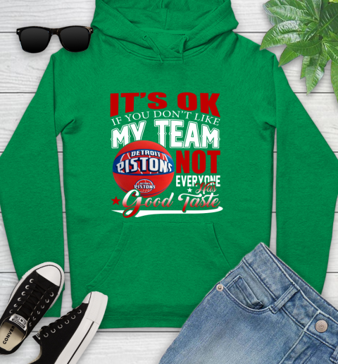 NBA It's Ok If You Don't Like My Team Detroit Pistons Not Everyone Has Good Taste Basketball Youth Hoodie 9