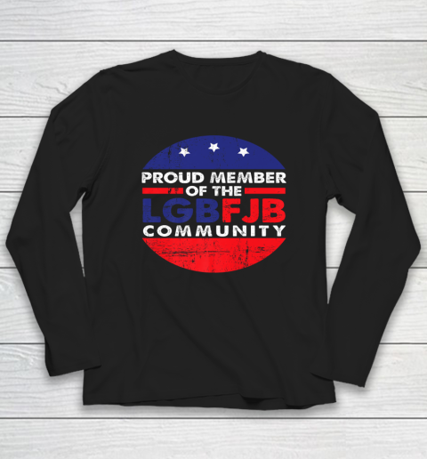 Proud member of the LGBFJB Community American Flag Long Sleeve T-Shirt