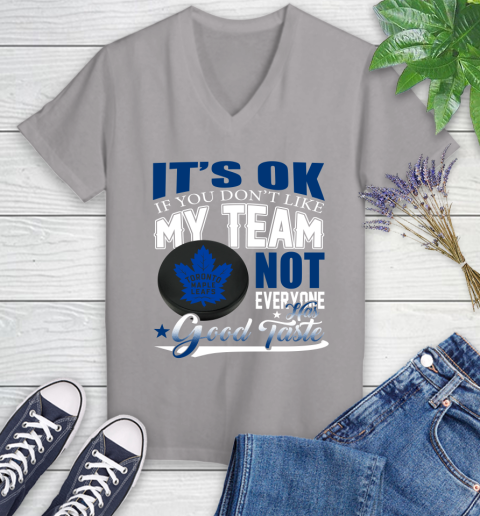 Toronto Maple Leafs NHL Hockey You Don't Like My Team Not Everyone Has Good Taste Women's V-Neck T-Shirt 4