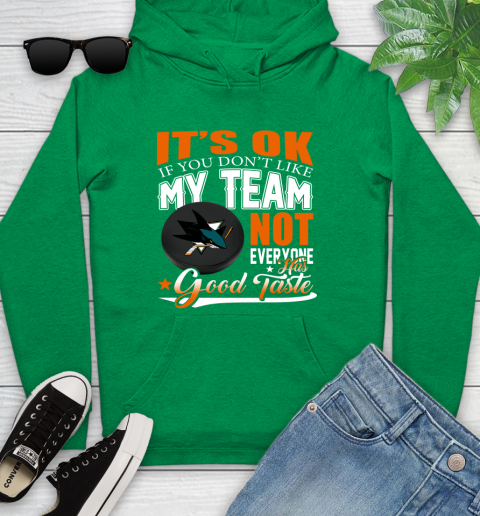 San Jose Sharks NHL Hockey You Don't Like My Team Not Everyone Has Good Taste Youth Hoodie 9