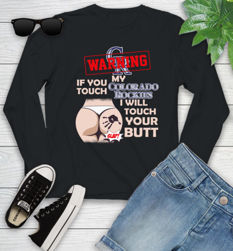 Colorado Rockies MLB Baseball Warning If You Touch My Team I Will Touch My Butt Youth Long Sleeve