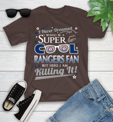 Texas Rangers MLB Baseball I Never Dreamed I Would Be Super Cool Fan Youth T-Shirt 7