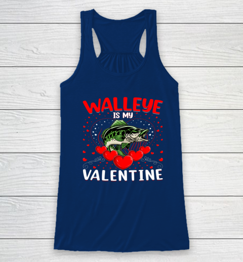 Funny Walleye Is My Valentine Walleye Fish Valentine's Day Racerback Tank 11