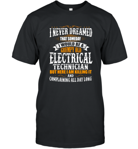 Electrical Technician Grumpy Old T shirt T-Shirt