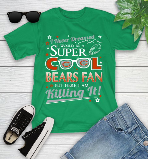 Chicago Bears NFL Football I Never Dreamed I Would Be Super Cool Fan Youth T-Shirt 8