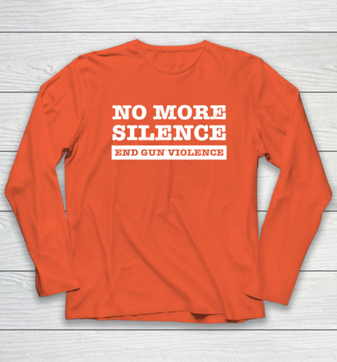 End Gun Violence Shirt Wear Orange Anti Gun No More Silence Long Sleeve T-Shirt