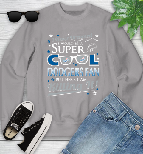 Los Angeles Dodgers MLB Baseball I Never Dreamed I Would Be Super Cool Fan Youth Sweatshirt 3
