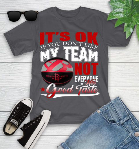 NBA It's Ok If You Don't Like My Team Houston Rockets Not Everyone Has Good Taste Basketball Youth T-Shirt 6