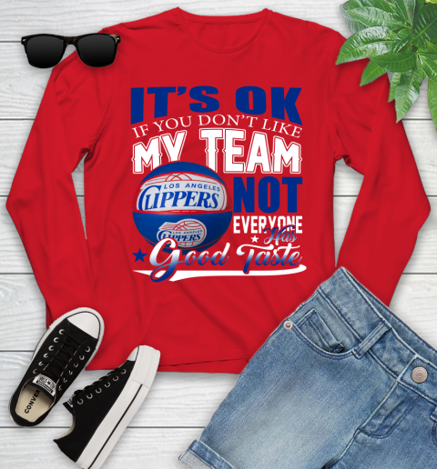 NBA It's Ok If You Don't Like My Team Los Angeles Clippers Not Everyone Has Good Taste Basketball Youth Long Sleeve 11