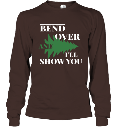 Bend Over And I'll Show You  Christmas Tree Long Sleeve