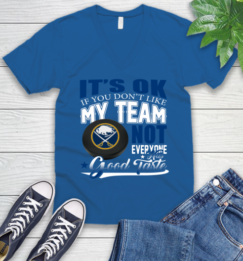Buffalo Sabres NHL Hockey You Don't Like My Team Not Everyone Has Good Taste V-Neck T-Shirt 5