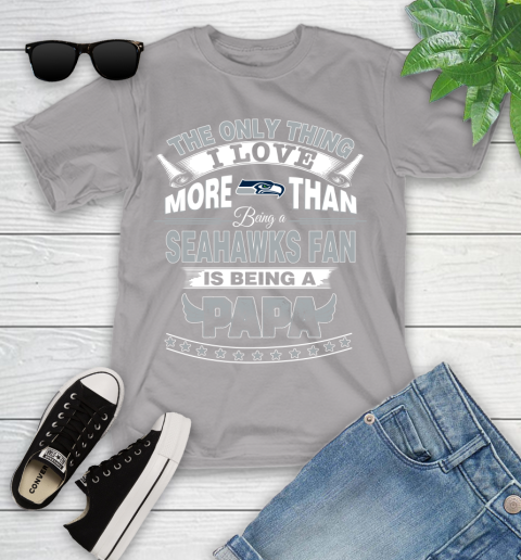 NFL The Only Thing I Love More Than Being A Seattle Seahawks Fan Is Being A Papa Football Youth T-Shirt 4