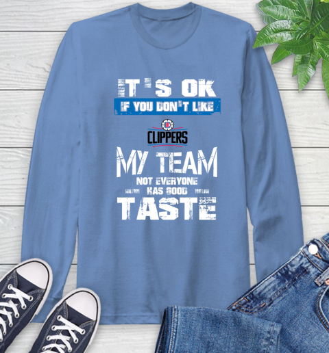 Los Angeles Lakers NBA Basketball It's Ok If You Don't Like My Team Not Everyone Has Good Taste (2) Long Sleeve T-Shirt 12