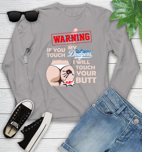Los Angeles Dodgers MLB Baseball Warning If You Touch My Team I Will Touch My Butt Youth Long Sleeve 5