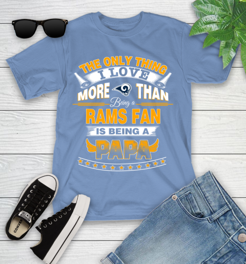 NFL The Only Thing I Love More Than Being A Los Angeles Rams Fan Is Being A Papa Football Youth T-Shirt 15