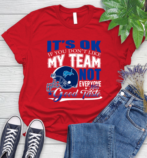 Detroit Lions NFL Football You Don't Like My Team Not Everyone Has Good Taste Women's T-Shirt 13